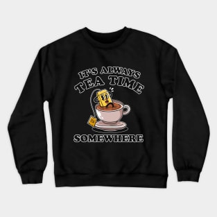 It's always tea time somewhere funny tshirt retro vintage cartoon Crewneck Sweatshirt